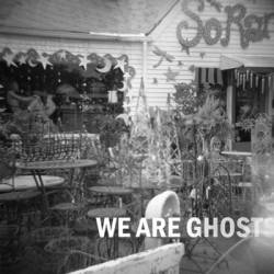 We Are Ghosts : We Are Ghosts We Are Ghosts : We Are Ghosts